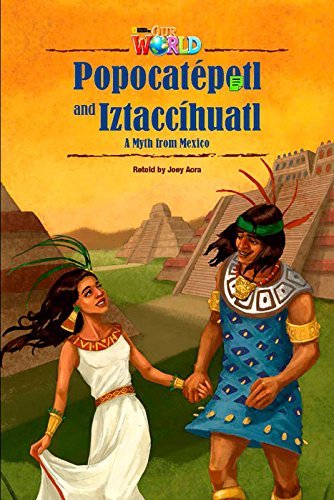 Our World British 5 - Reader 7 - Popocatépetl And Iztaccíhuatl: A Myth From Mexico - Book..-