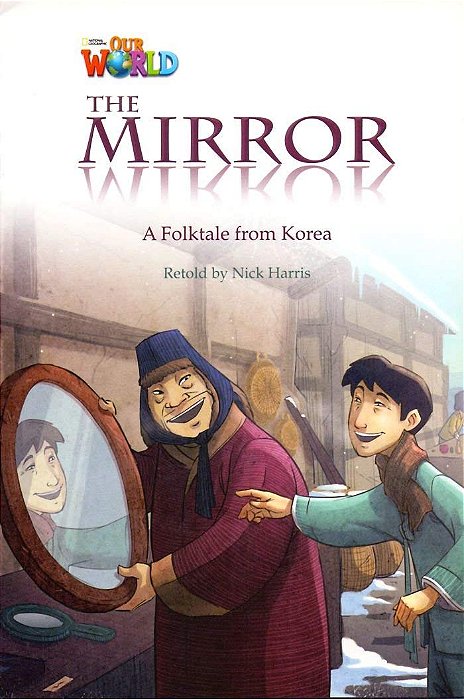 Our World American 4 - Reader 1 - The Mirror: A Folktale From Korea - Book