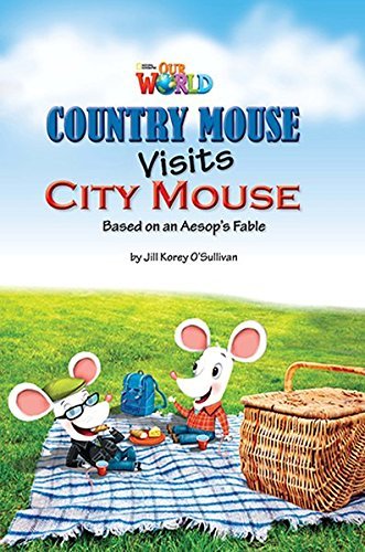 Our World British 3 - Reader 2 - Country Mouse Visits City Mouse: Based On An Aesop's Fable - Book..-