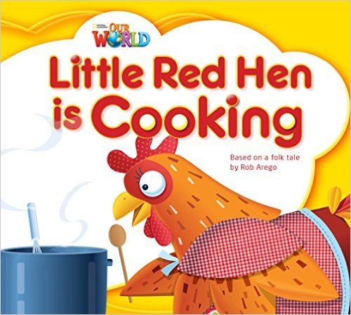 Our World British 1 - Reader 8 - Little Red Hen Is Cooking: Based On A Folktale - Book..-