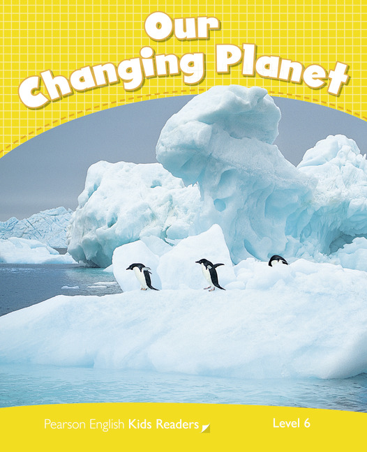 Our Changing Planet - Penguin Kids - Level 6 - Book..-