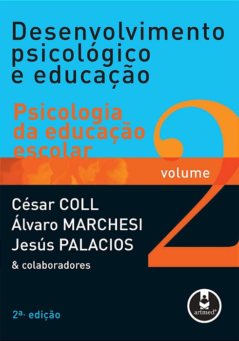 Desenvolvimento Psicológico E Educação - Psicologia Da Educação Escolar - Volume 2 - Segunda Edição