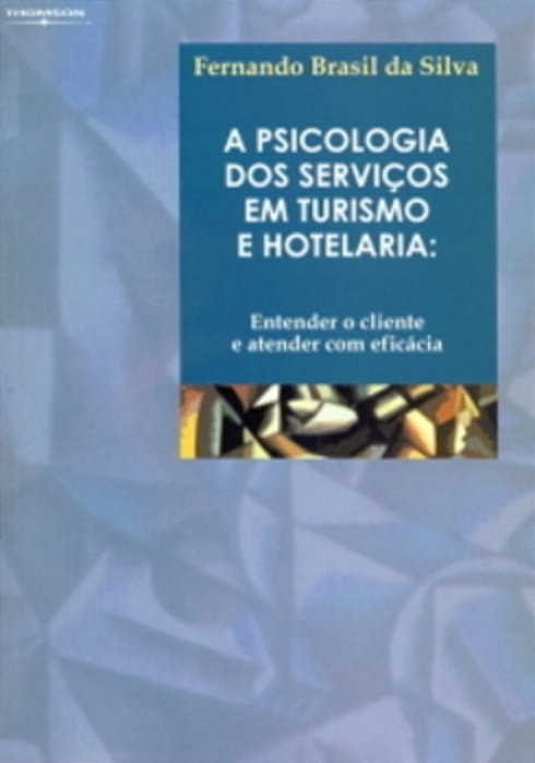 A Psicologia Dos Serviços Em Turismo E Hotelaria - Entender O Cliente E Atender Com Eficácia