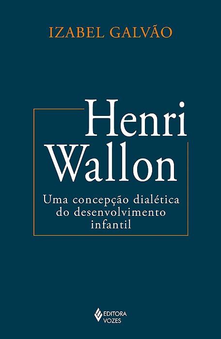 Henri Wallon Uma Concepção Dialética Do Desenvolvimento Infantil..-