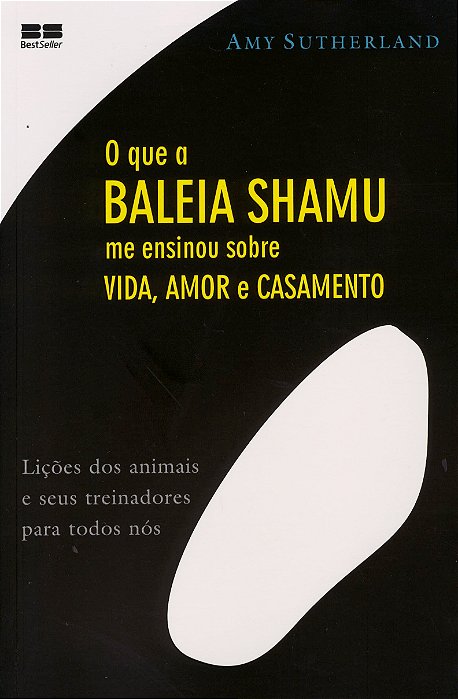 O Que A Baleia Shamu Me Ensinou Sobre A Vida, Amor E Casamento..-