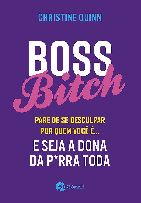 Boss Bitch Para De Se Desculpar Por Quem Você É... E Seja A Dona P*rra Toda..-