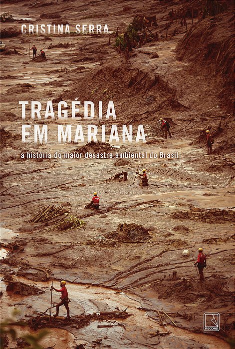 Tragédia Em Mariana: A História Do Maior Desastre Ambiental Do Brasil