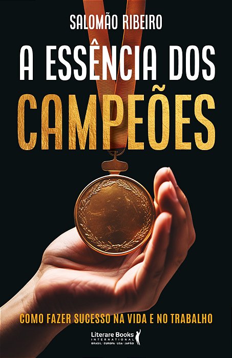 A Essência Dos Campeões Como Fazer Sucesso Na Vida E No Trabalho..-