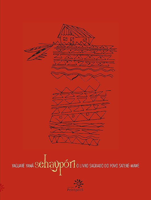 Sehaypóri O Livro Sagrado Do Povo Saterê-Mawé..-