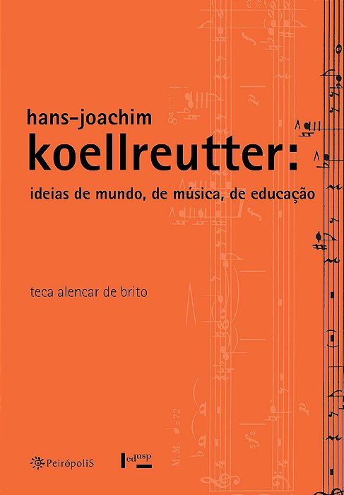 Hans-Joachim Koellreutter Ideias De Mundo, De Música, De Educação..-