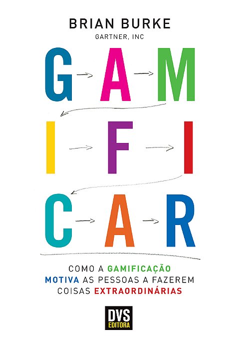 Gamificar Como A Gamificação Motiva As Pessoas A Fazerem Coisas Extraordinárias..-