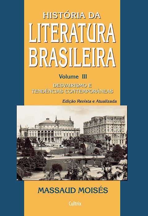 História Da Literatura Brasileira - Vol. 3 Desvairismo E Tendências Contemporâneas..-