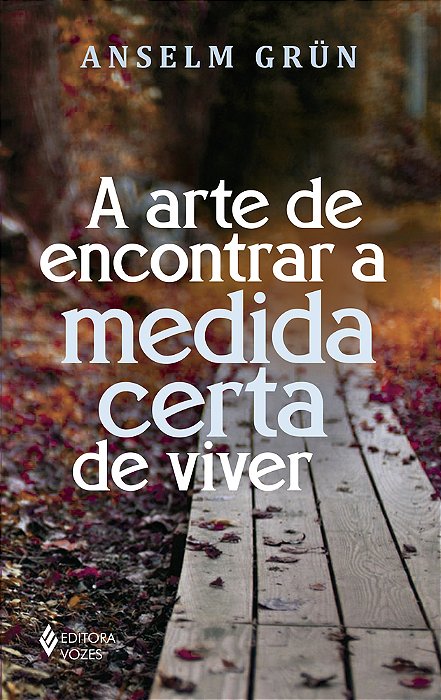 A Arte De Encontrar A Medida Certa De Viver..-