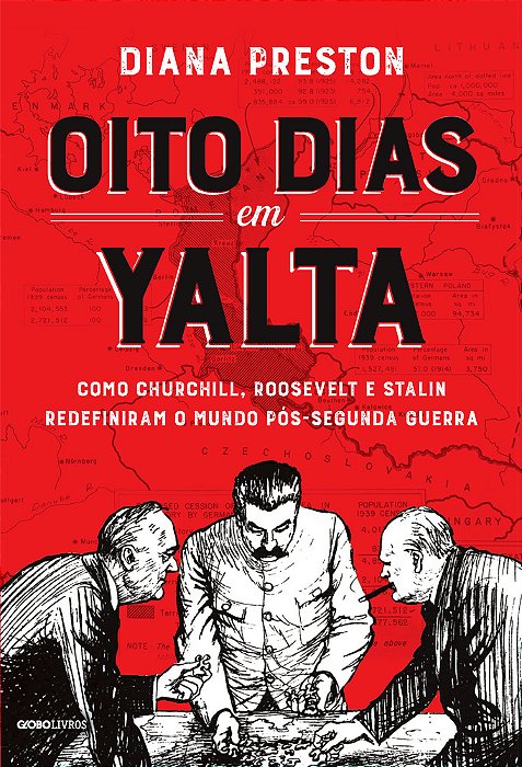 Oito Dias Em Yalta Como Churchill, Roosevelt E Stalin Redefiniram O Mundo Pós-Segunda Guerra..-