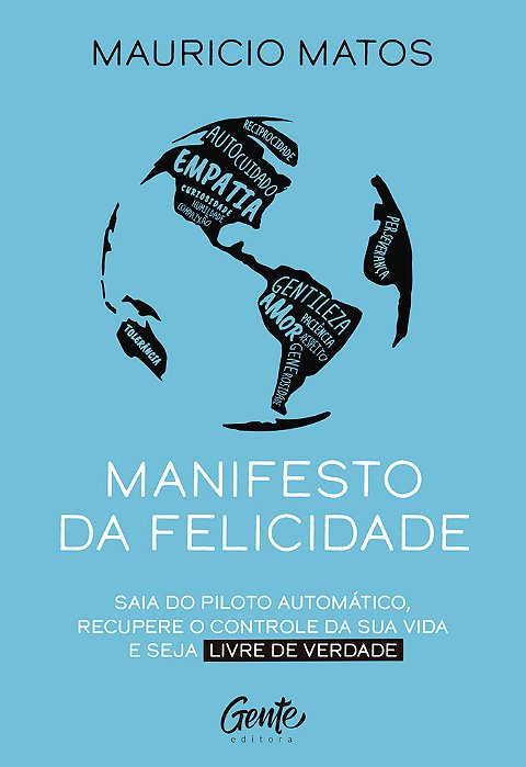 Manifesto Da Felicidade Saia Do Piloto Automático, Recupere O Controle Da Sua Vida E Seja Livre De Verdade..-