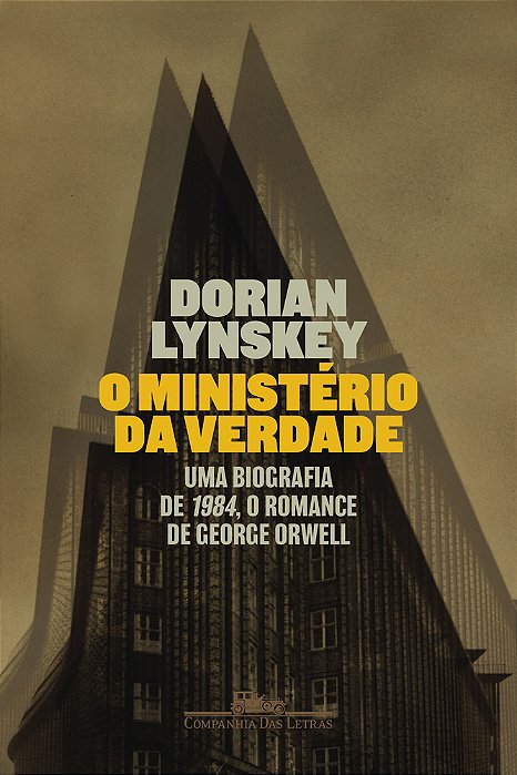 O Ministério Da Verdade Uma Biografia De 1984, O Romance De George Orwell..-