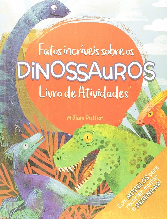 Fatos Incríveis Sobre Os Dinossauros - Livro De Atividades..-
