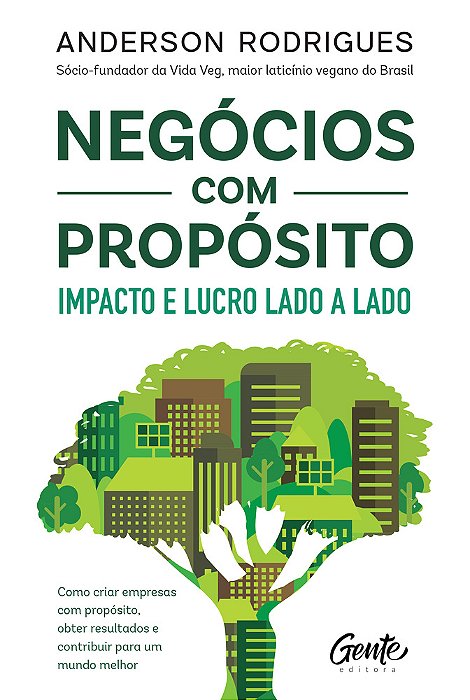 Negócios Com Propósito: Impacto E Lucro Lado A Lado Como Criar Empresas Com Propósito, Obter Resultados E Contribuir Para Um Mundo Melhor..-