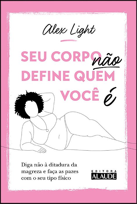 Seu Corpo Não Define Quem Você É Diga Não À Ditadura Da Magreza E Faça As Pazes Com O Seu Tipo Físico..-