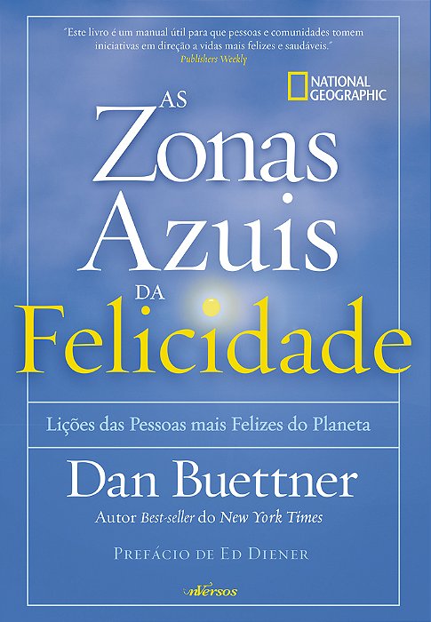 Zonas Azuis Da Felicidade, Lições Das Pessoas Mais Felizes Do Planeta..-
