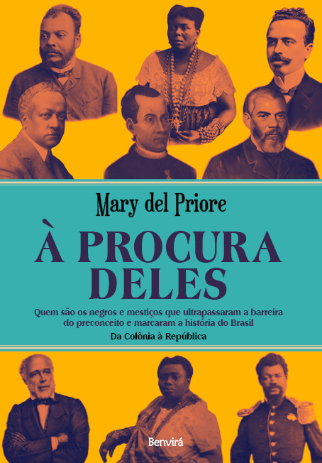 À Procura Deles Quem São Os Negros E Mestiços Que Ultrapassaram A Barreira Do Preconceito E Marcaram A História Do Brasil
