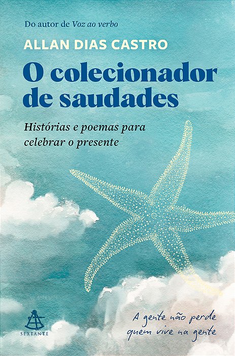 O Colecionador De Saudades Histórias E Poemas Para Celebrar O Presente..-
