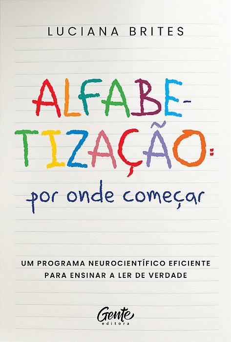 Alfabetização: Por Onde Começar? Um Método Neurocientífico Eficiente Para Ensinar A Ler De Verdade..-