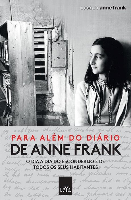 Para Além Do Diário De Anne Frank O Dia A Dia Do Esconderijo E De Todos Os Seus Habitantes..-