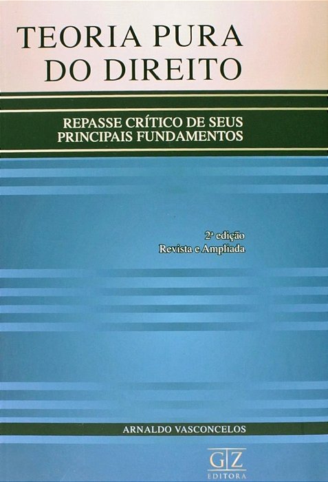 Teoria Pura Do Direito - Repasse Crítico De Seus Principais Fundamentos..-