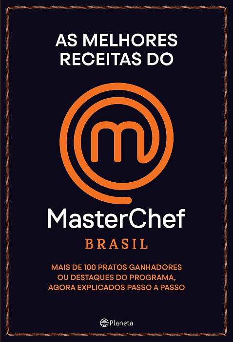 As Melhores Receitas Do Masterchef Brasil Mais De 100 Pratos, Ganhadores Ou Destaques Do Programa, Agora Explicados Passo A Passo..-