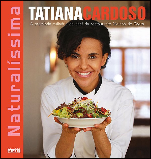 Naturalíssima A Premiada Culinária Da Chef Do Restaurante Moinho De Pedra..-