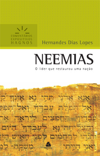 Neemias - Comentários Expositivos Hagnos O Líder Que Restaurou Uma Nação