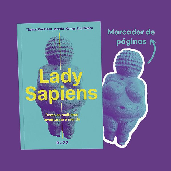 Lady Sapiens Como As Mulheres Inventaram O Mundo..-