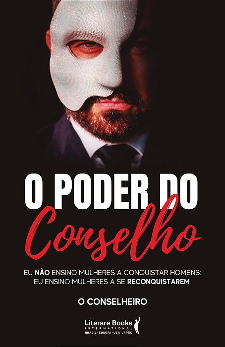 O Poder Do Conselho Eu Não Ensino Mulheres A Conquistar Homens: Eu Ensino Mulheres A Se Reconquistarem..-