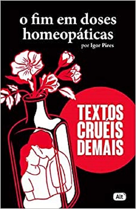 O Fim Em Doses Homeopáticas - Textos Cruéis Demais..-