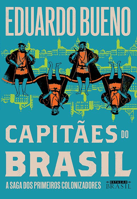 Capitães Do Brasil – A Saga Dos Primeiros Colonizadores..-