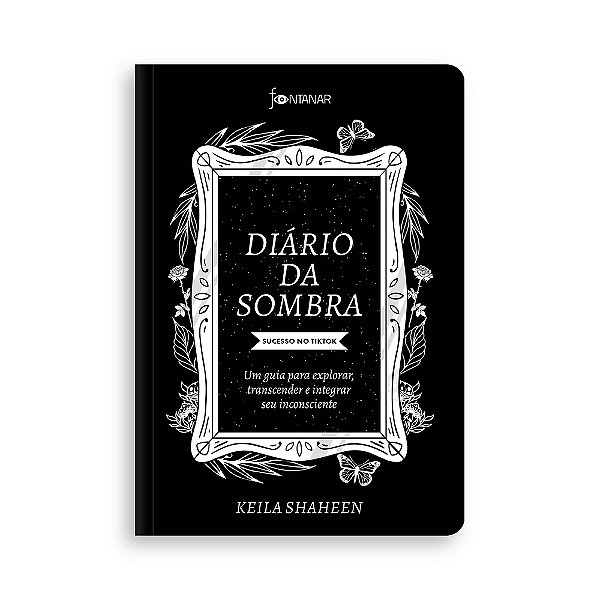 Diário Da Sombra – Sucesso No Tiktok Um Guia Para Explorar, Transcender E Integrar Seu Inconsciente..-