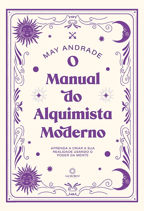 O Manual Do Alquimista Moderno Aprenda A Criar A Sua Realidade Usando O Poder Da Mente..-