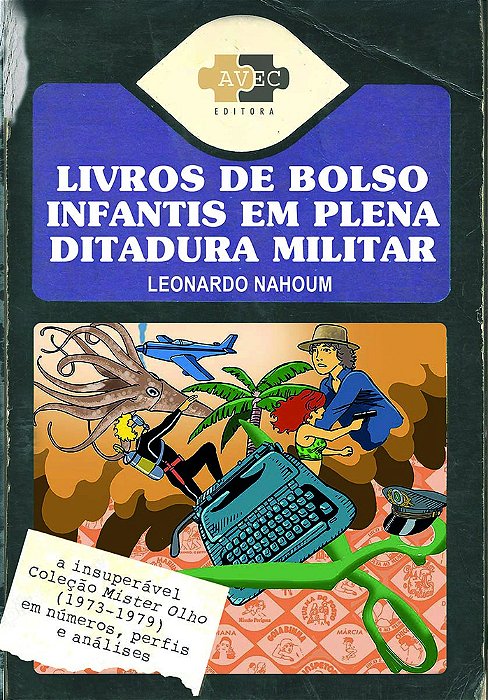 Livros De Bolso Infantis Em Plena Ditadura Militar A Insuperável Coleção Mister Olho (1973-1979) Em Números, Perfis E Análises..-