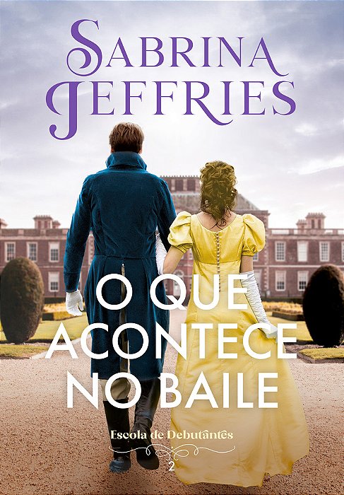 O Que Acontece No Baile (Escola De Debutantes – Livro 2) Escola De Debutantes..-