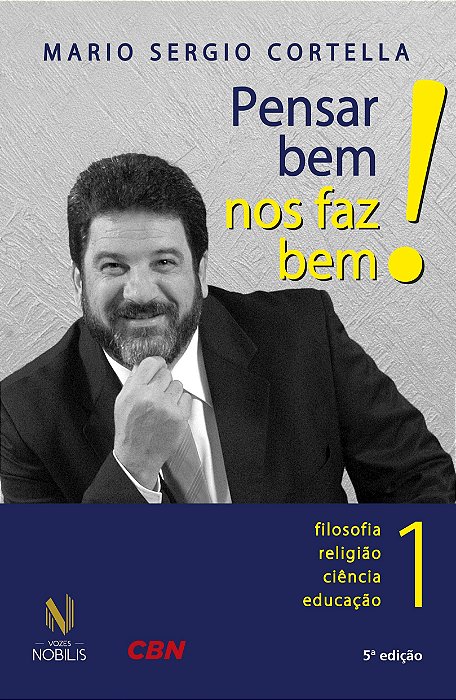 Pensar Bem Nos Faz Bem! 1 - Filosofia, Religião, Ciência E Educação - Quinta Edição..-