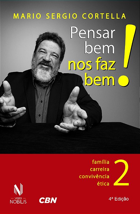 Pensar Bem Nos Faz Bem! 2 - Família, Carreira, Convivência, Ética..-