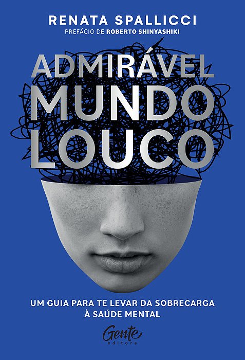 Admirável Mundo Louco Um Guia Para Te Levar Da Sobrecarga À Saúde Mental..-
