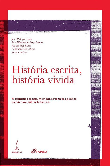 História Escrita, História Vivida Movimentos Sociais, Memória E Repressão Política Na Ditadura Militar Brasileira..-