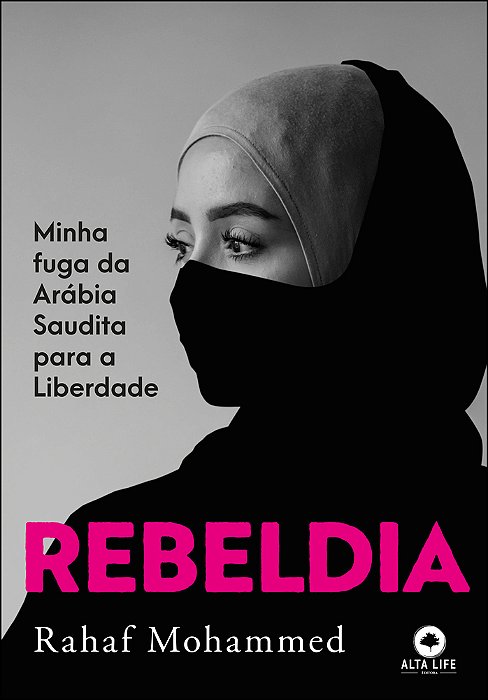 Rebeldia Minha Fuga Da Arábia Saudita Para A Liberdade..-