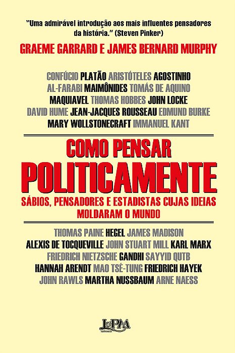 Como Pensar Politicamente Sábios, Pensadores E Estadistas Cujas Ideias Moldaram O Mundo..-