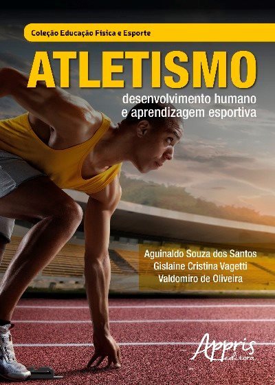 Atletismo: Desenvolvimento Humano E Aprendizagem Esportiva