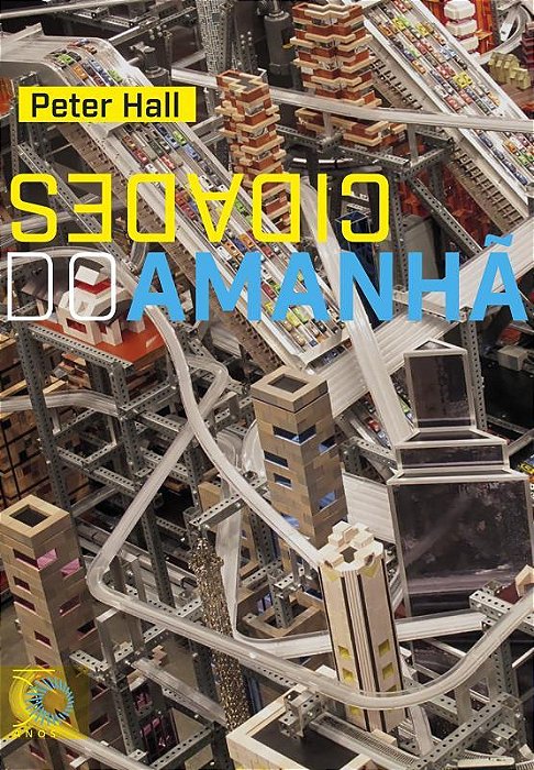 Cidades Do Amanhã Uma História Do Planejamento E Projetos Urbanos No Século XX (Edição Revista E Aumentada)..-