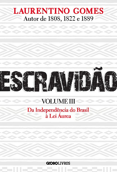Escravidão - Volume 3: Da Independência Do Brasil À Lei Áurea..-