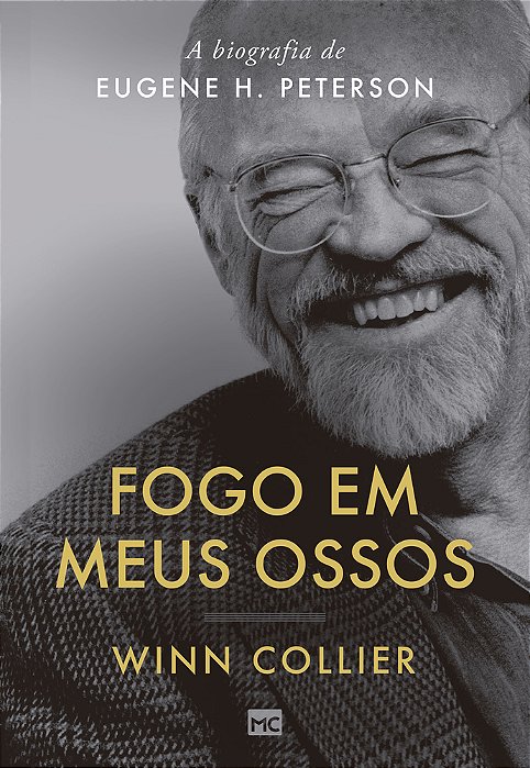 Fogo Em Meus Ossos A Biografia De Eugene H. Peterson